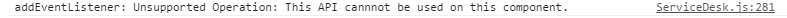 addEventListener: Unsupported Operation: This API cannot be used on this component.